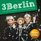 Albumcover: 3Berlin - Von Monsterstreiks und Kissenschlachten
