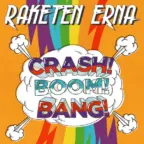 Albumcover: Raketen Erna - Crash! Boom! Bang!
